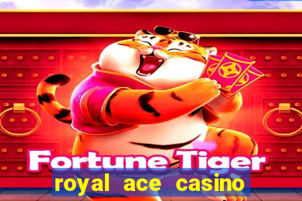 royal ace casino sign up bonus